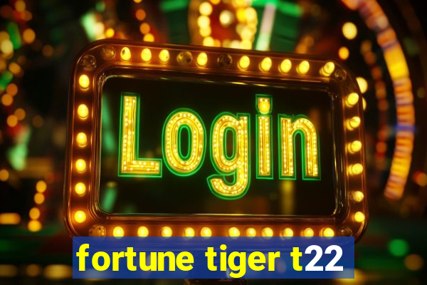 fortune tiger t22